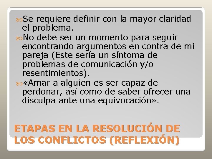  Se requiere definir con la mayor claridad el problema. No debe ser un
