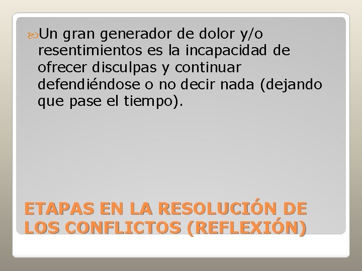  Un gran generador de dolor y/o resentimientos es la incapacidad de ofrecer disculpas