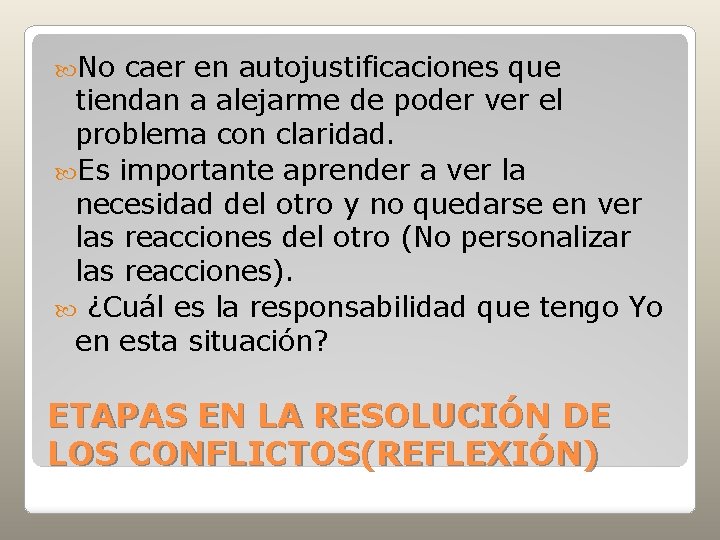  No caer en autojustificaciones que tiendan a alejarme de poder ver el problema