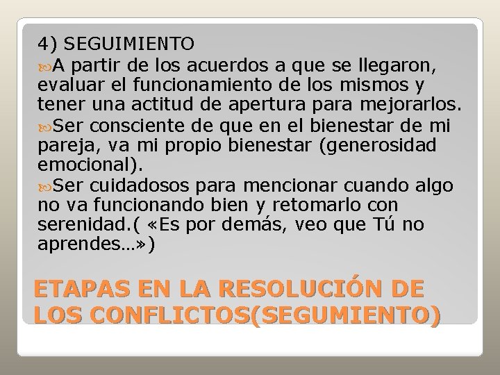 4) SEGUIMIENTO A partir de los acuerdos a que se llegaron, evaluar el funcionamiento