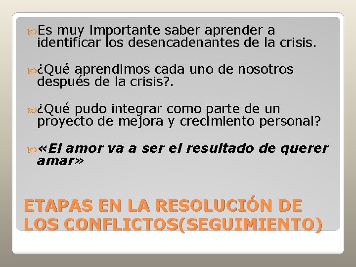  Es muy importante saber aprender a identificar los desencadenantes de la crisis. ¿Qué