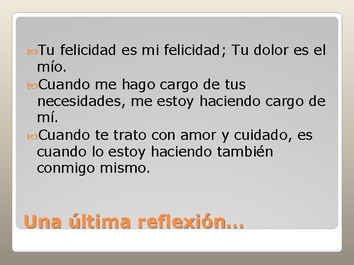  Tu felicidad es mi felicidad; Tu dolor es el mío. Cuando me hago