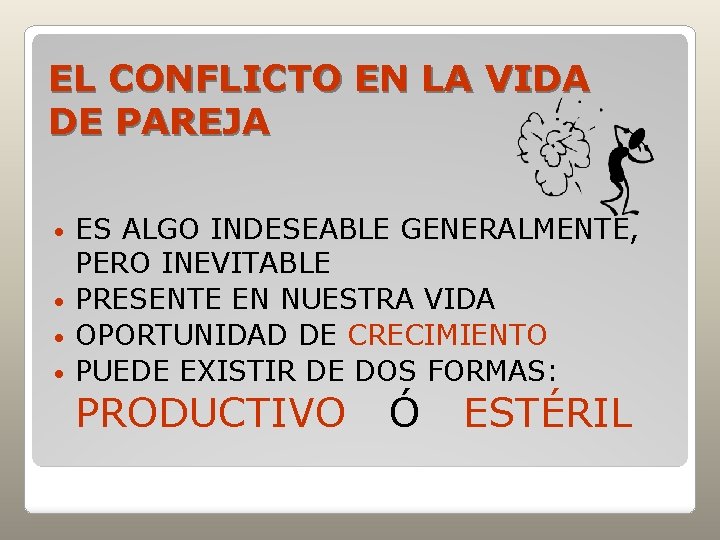 EL CONFLICTO EN LA VIDA DE PAREJA ES ALGO INDESEABLE GENERALMENTE, PERO INEVITABLE ·