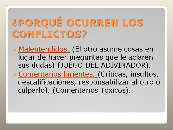 ¿PORQUÉ OCURREN LOS CONFLICTOS? Malentendidos. (El otro asume cosas en lugar de hacer preguntas