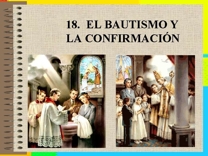 18. EL BAUTISMO Y LA CONFIRMACIÓN 
