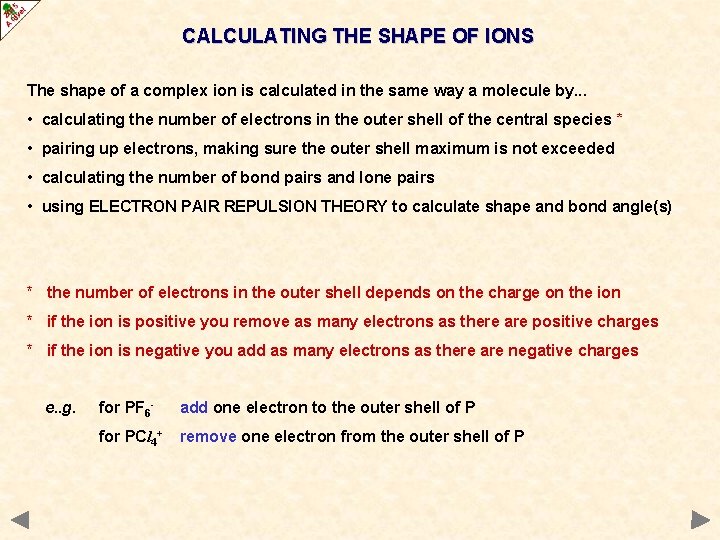 CALCULATING THE SHAPE OF IONS The shape of a complex ion is calculated in