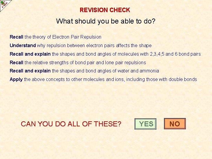 REVISION CHECK What should you be able to do? Recall theory of Electron Pair