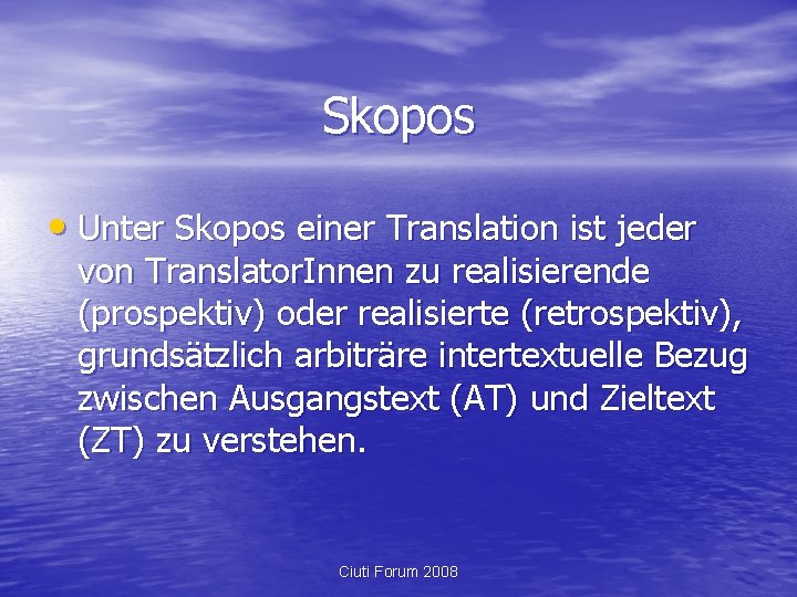 Skopos • Unter Skopos einer Translation ist jeder von Translator. Innen zu realisierende (prospektiv)