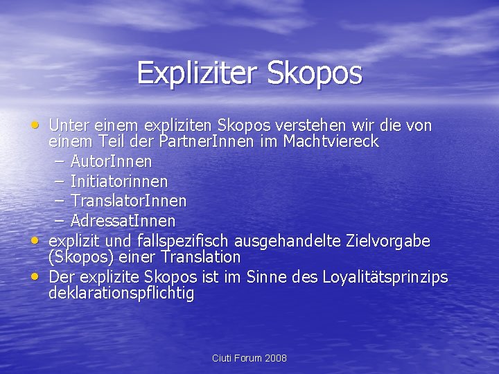 Expliziter Skopos • Unter einem expliziten Skopos verstehen wir die von • • einem