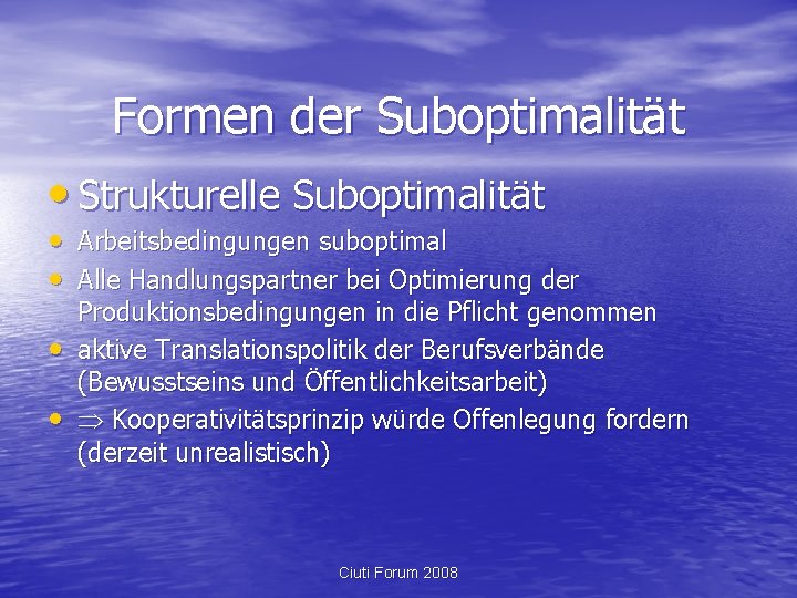 Formen der Suboptimalität • Strukturelle Suboptimalität • Arbeitsbedingungen suboptimal • Alle Handlungspartner bei Optimierung