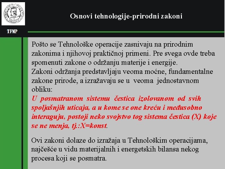 Osnovi tehnologije-prirodni zakoni Pošto se Tehnološke operacije zasnivaju na prirodnim zakonima i njihovoj praktičnoj