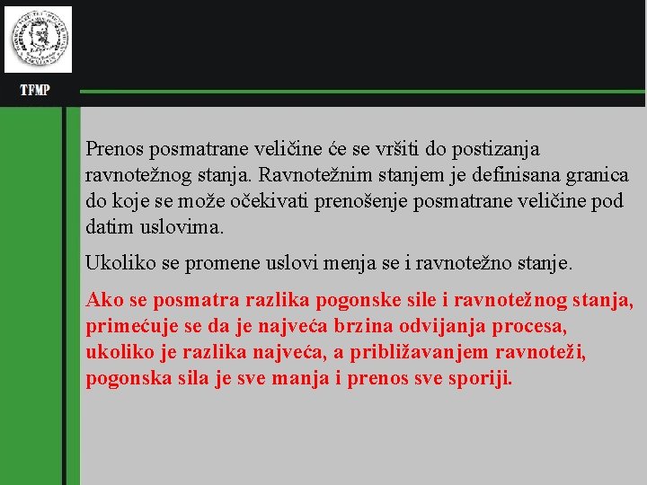 Prenos posmatrane veličine će se vršiti do postizanja ravnotežnog stanja. Ravnotežnim stanjem je definisana Prenos posmatrane veličine će se vršiti do postizanja ravnotežnog stanja. Ravnotežnim stanjem je definisana