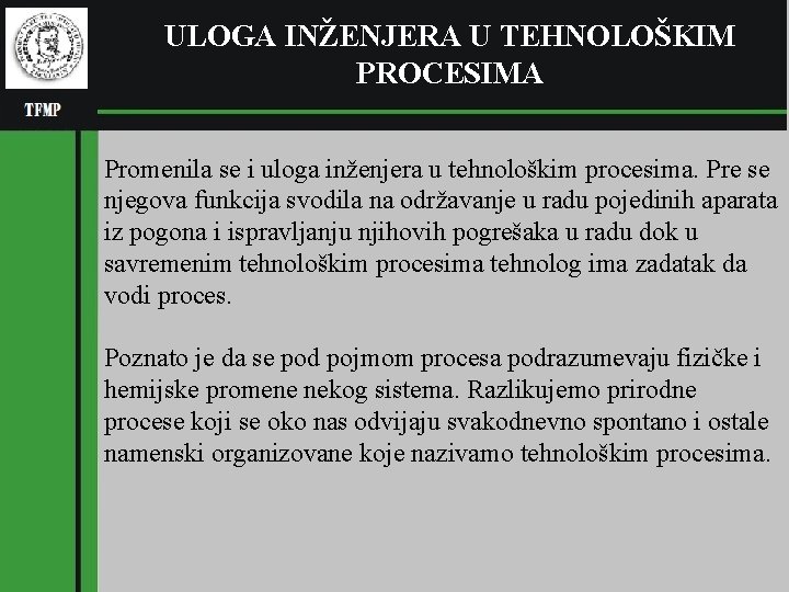 ULOGA INŽENJERA U TEHNOLOŠKIM PROCESIMA Promenila se i uloga inženjera u tehnološkim procesima. Pre ULOGA INŽENJERA U TEHNOLOŠKIM PROCESIMA Promenila se i uloga inženjera u tehnološkim procesima. Pre