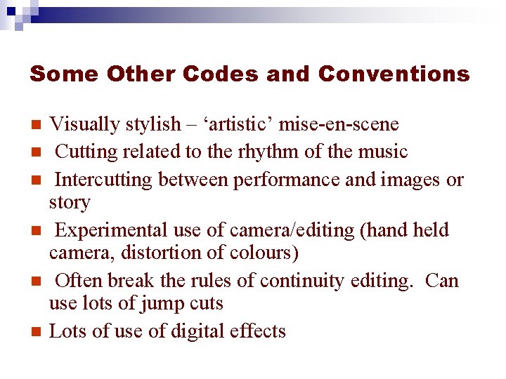 Some Other Codes and Conventions n n n Visually stylish – ‘artistic’ mise-en-scene Cutting