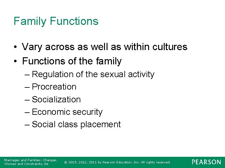 Family Functions • Vary across as well as within cultures • Functions of the
