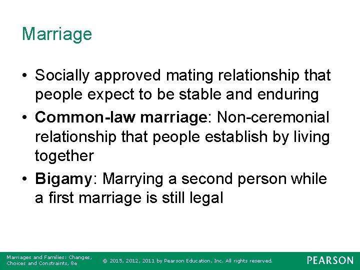 Marriage • Socially approved mating relationship that people expect to be stable and enduring
