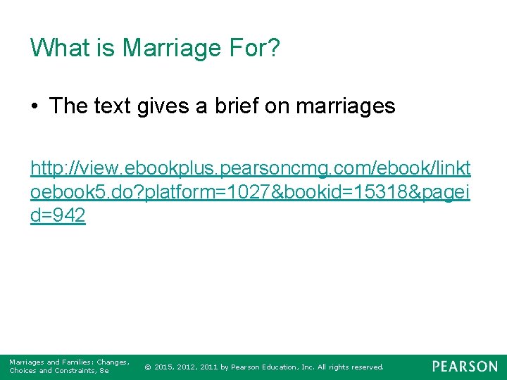 What is Marriage For? • The text gives a brief on marriages http: //view.