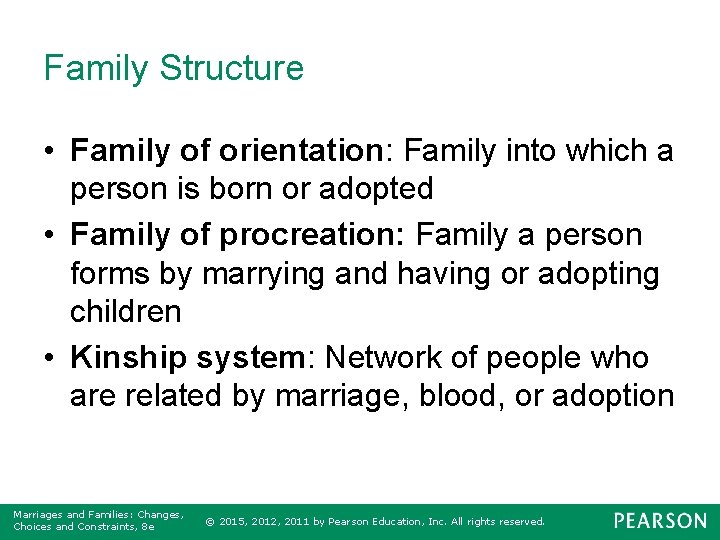 Family Structure • Family of orientation: Family into which a person is born or