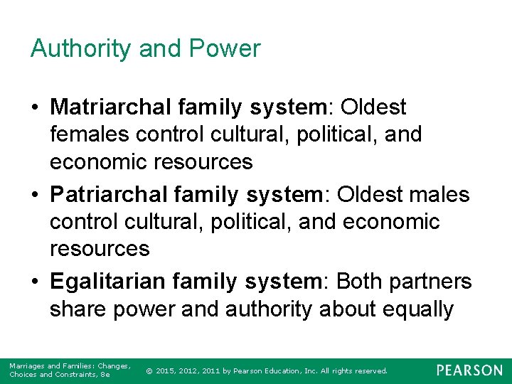Authority and Power • Matriarchal family system: Oldest females control cultural, political, and economic