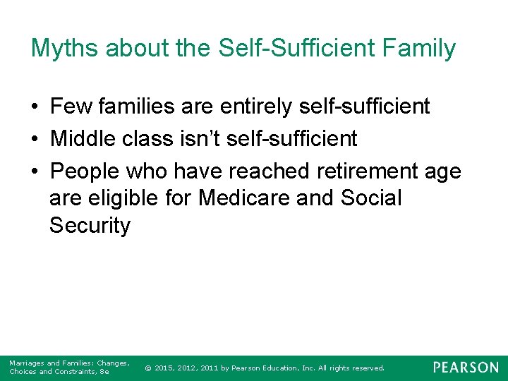 Myths about the Self-Sufficient Family • Few families are entirely self-sufficient • Middle class