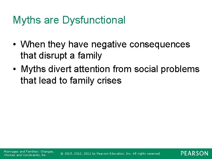Myths are Dysfunctional • When they have negative consequences that disrupt a family •