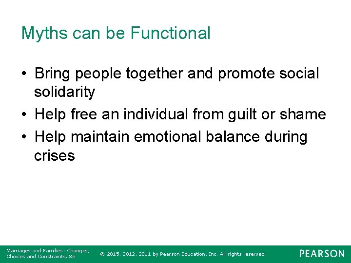 Myths can be Functional • Bring people together and promote social solidarity • Help