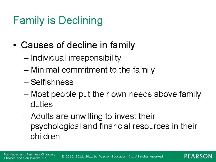 Family is Declining • Causes of decline in family – Individual irresponsibility – Minimal