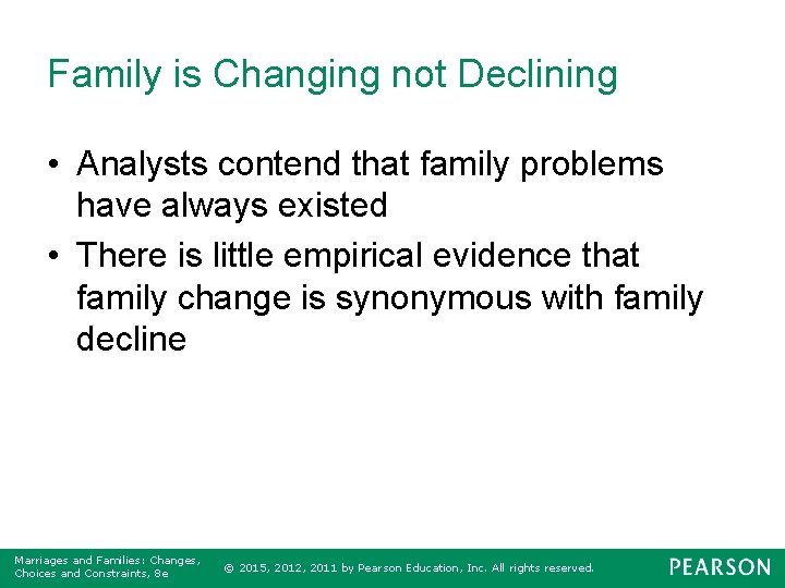 Family is Changing not Declining • Analysts contend that family problems have always existed