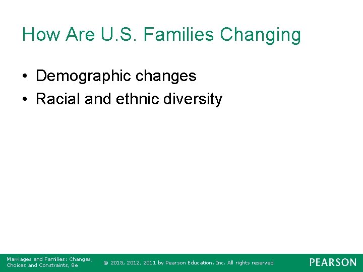 How Are U. S. Families Changing • Demographic changes • Racial and ethnic diversity