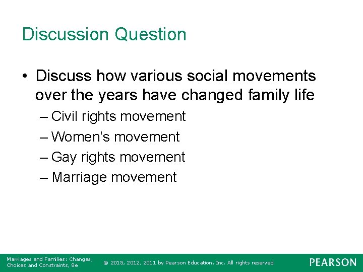 Discussion Question • Discuss how various social movements over the years have changed family