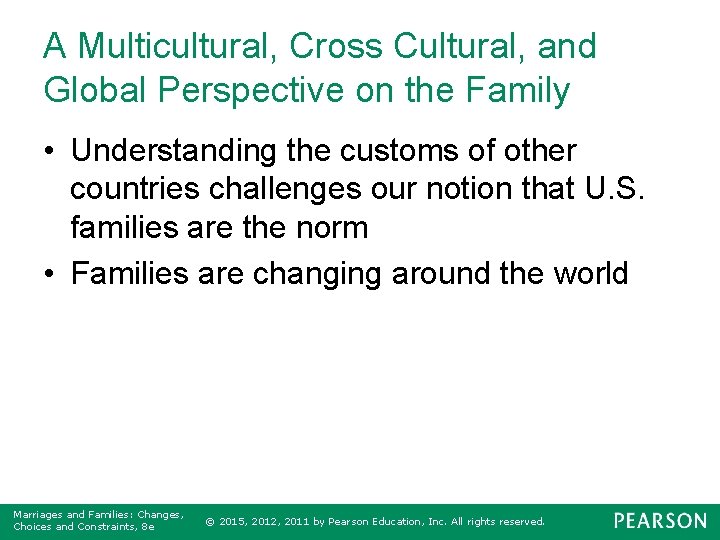 A Multicultural, Cross Cultural, and Global Perspective on the Family • Understanding the customs
