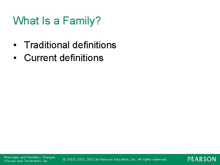 What Is a Family? • Traditional definitions • Current definitions Marriages and Families: Changes,