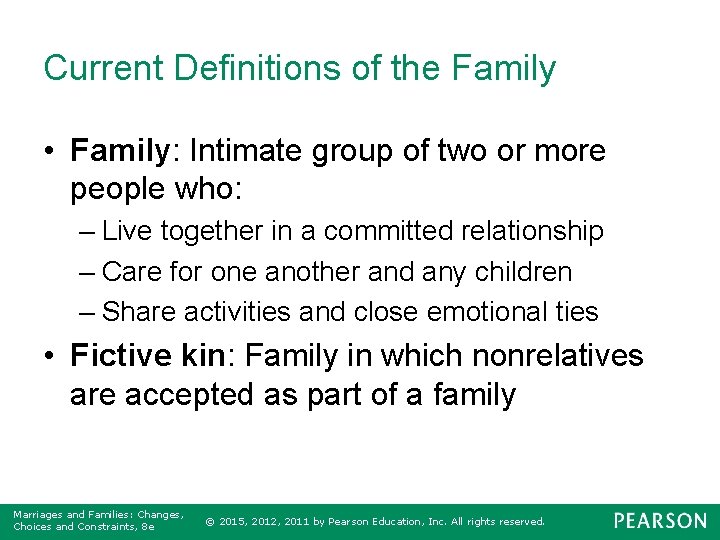 Current Definitions of the Family • Family: Intimate group of two or more people