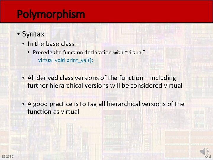 Polymorphism • Syntax • In the base class – • Precede the function declaration