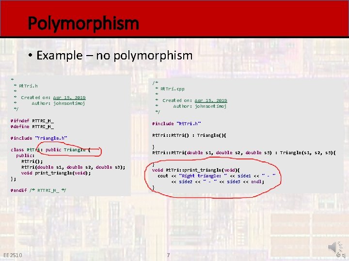 Polymorphism • Example – no polymorphism * * Rt. Tri. h * * Created