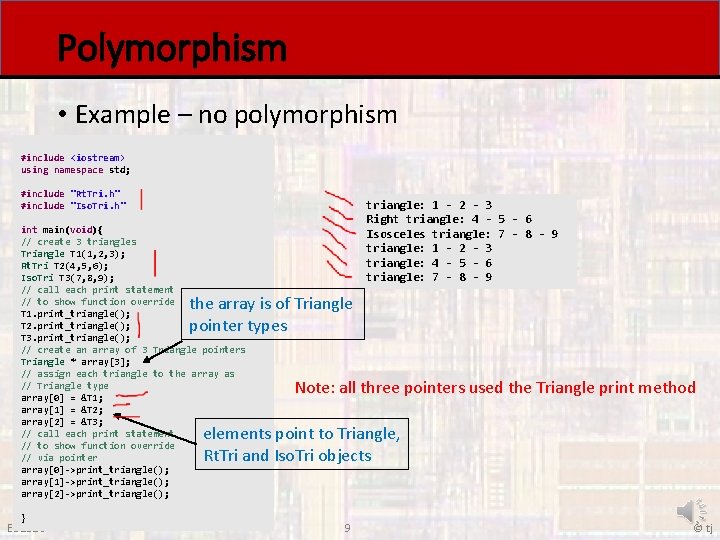 Polymorphism • Example – no polymorphism #include <iostream> using namespace std; #include "Rt. Tri.