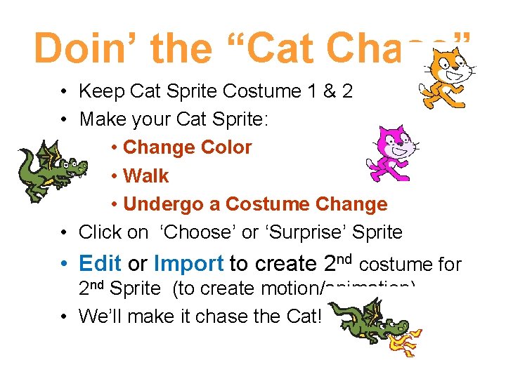 Doin’ the “Cat Chase” • Keep Cat Sprite Costume 1 & 2 • Make