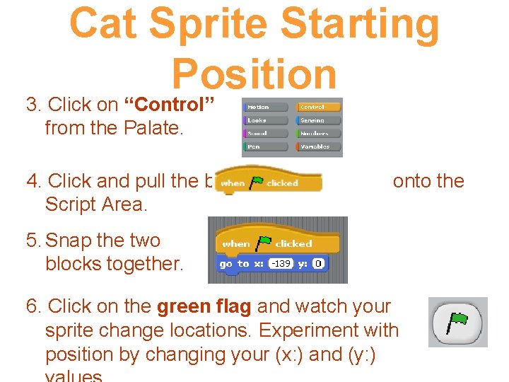 Cat Sprite Starting Position 3. Click on “Control” from the Palate. 4. Click and