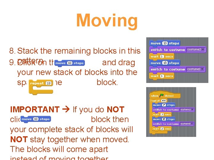 Moving 8. Stack the remaining blocks in this 9. pattern. Click on the and