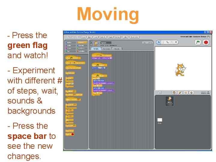 Moving - Press the green flag and watch! - Experiment with different # of