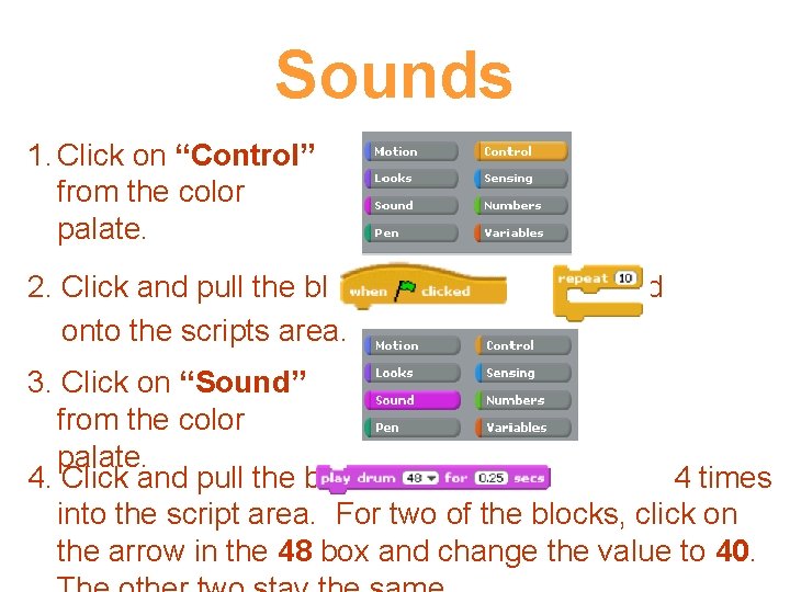 Sounds 1. Click on “Control” from the color palate. 2. Click and pull the