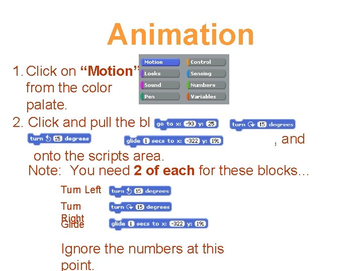 Animation 1. Click on “Motion” from the color palate. 2. Click and pull the