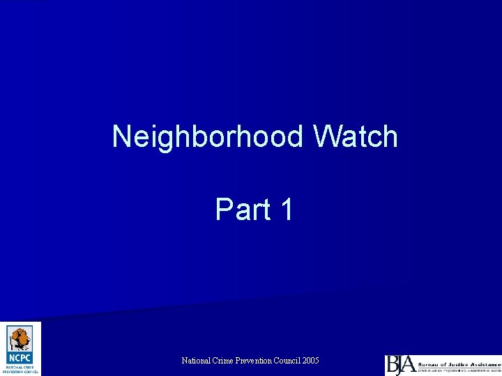 Neighborhood Watch Part 1 National Crime Prevention Council 2005 