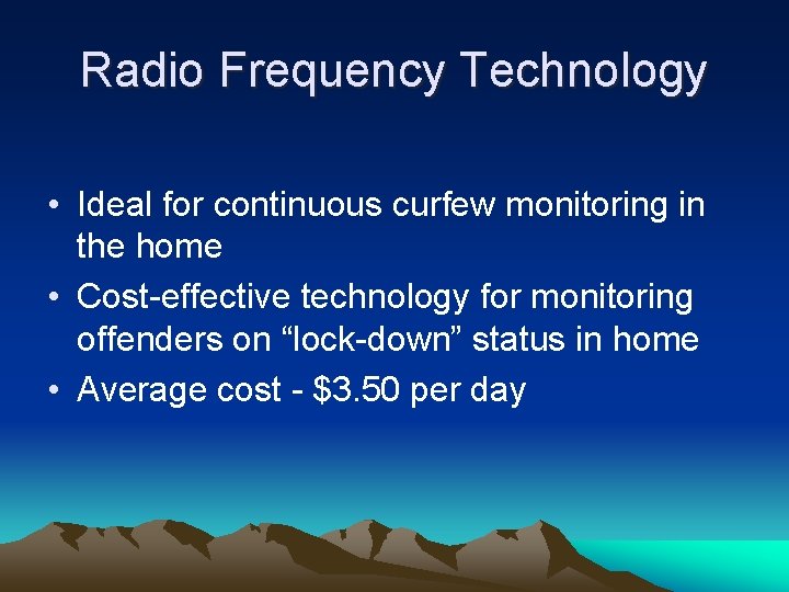 Radio Frequency Technology • Ideal for continuous curfew monitoring in the home • Cost-effective