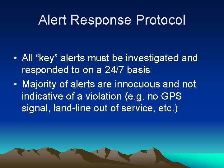 Alert Response Protocol • All “key” alerts must be investigated and responded to on
