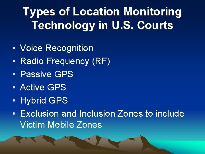 Types of Location Monitoring Technology in U. S. Courts • • • Voice Recognition