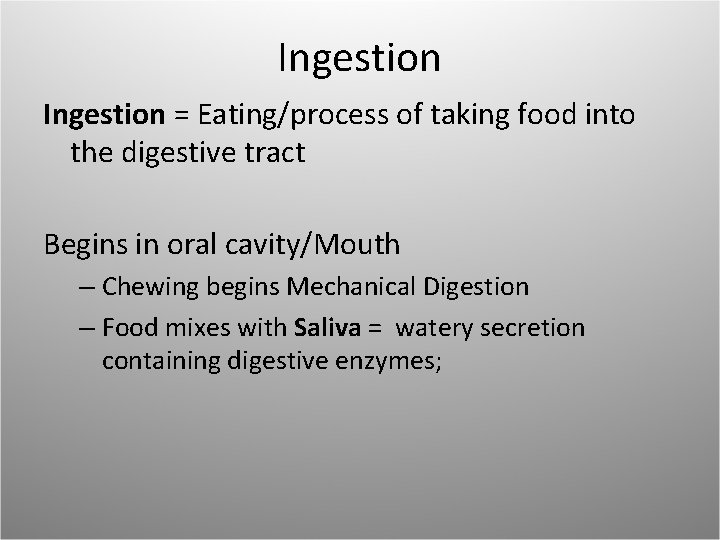 Ingestion = Eating/process of taking food into the digestive tract Begins in oral cavity/Mouth