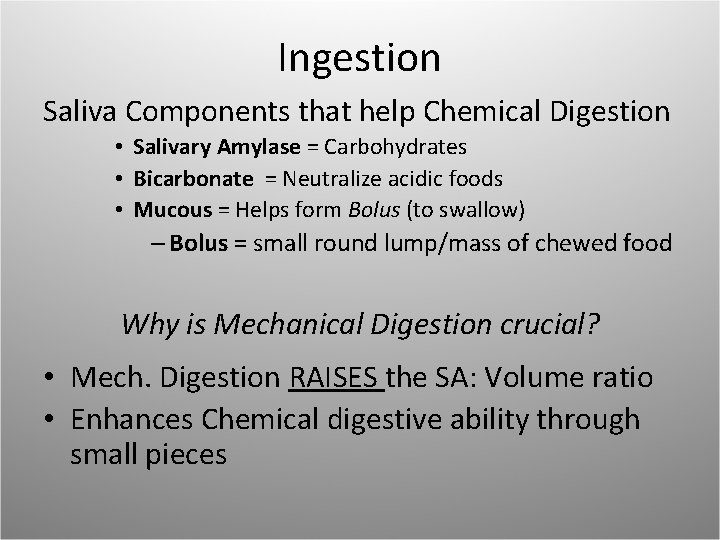 Ingestion Saliva Components that help Chemical Digestion • Salivary Amylase = Carbohydrates • Bicarbonate