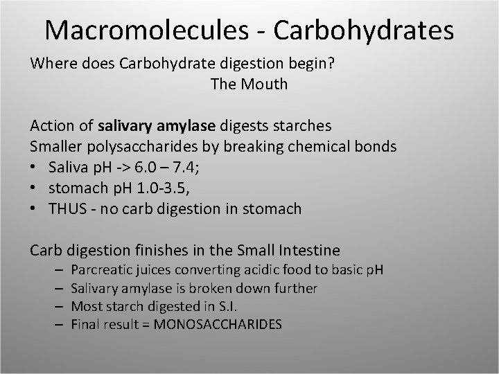 Macromolecules - Carbohydrates Where does Carbohydrate digestion begin? The Mouth Action of salivary amylase