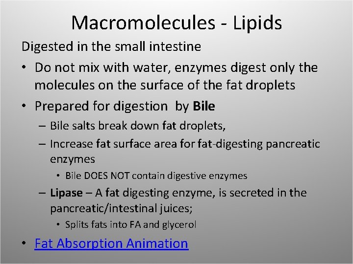 Macromolecules - Lipids Digested in the small intestine • Do not mix with water,